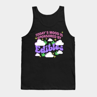 Today’s Mood Is Sponsored By Edibles Tank Top